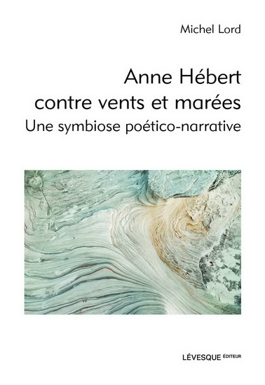 Anne Hébert contre vents et marées Une symbiose poético-narrative